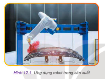 BÀI 12 - DÂY CHUYỀN SẢN XUẤT TỰ ĐỘNG VỚI SỰ THAM GIA CỦA ROBOT