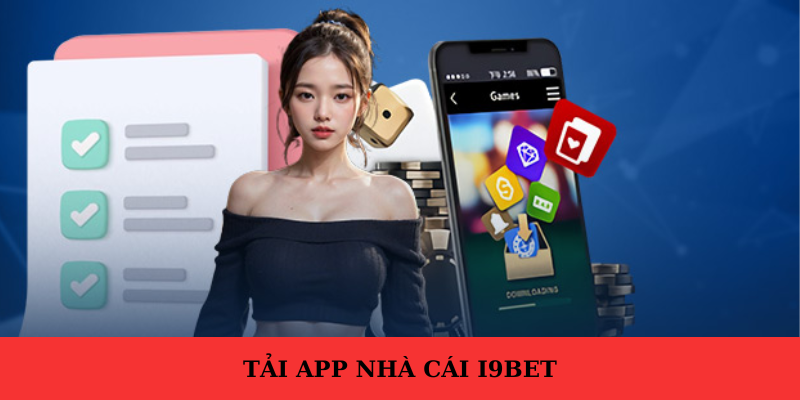 Lưu ý cần nắm rõ khi thực hiện tải app I9bet