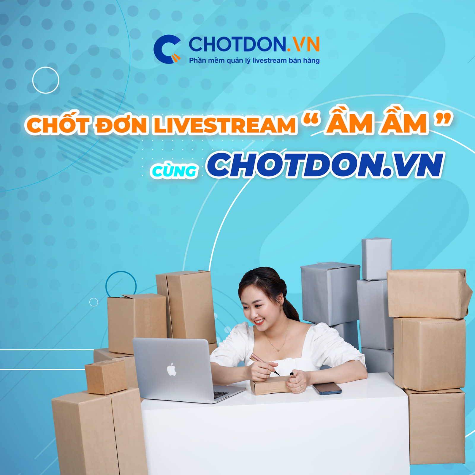 Chốt đơn - Phần mềm live stream uy tín được tin dùng nhiều nhất hiện nay