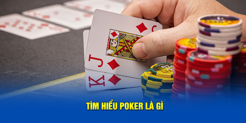 Tìm hiểu poker là gì