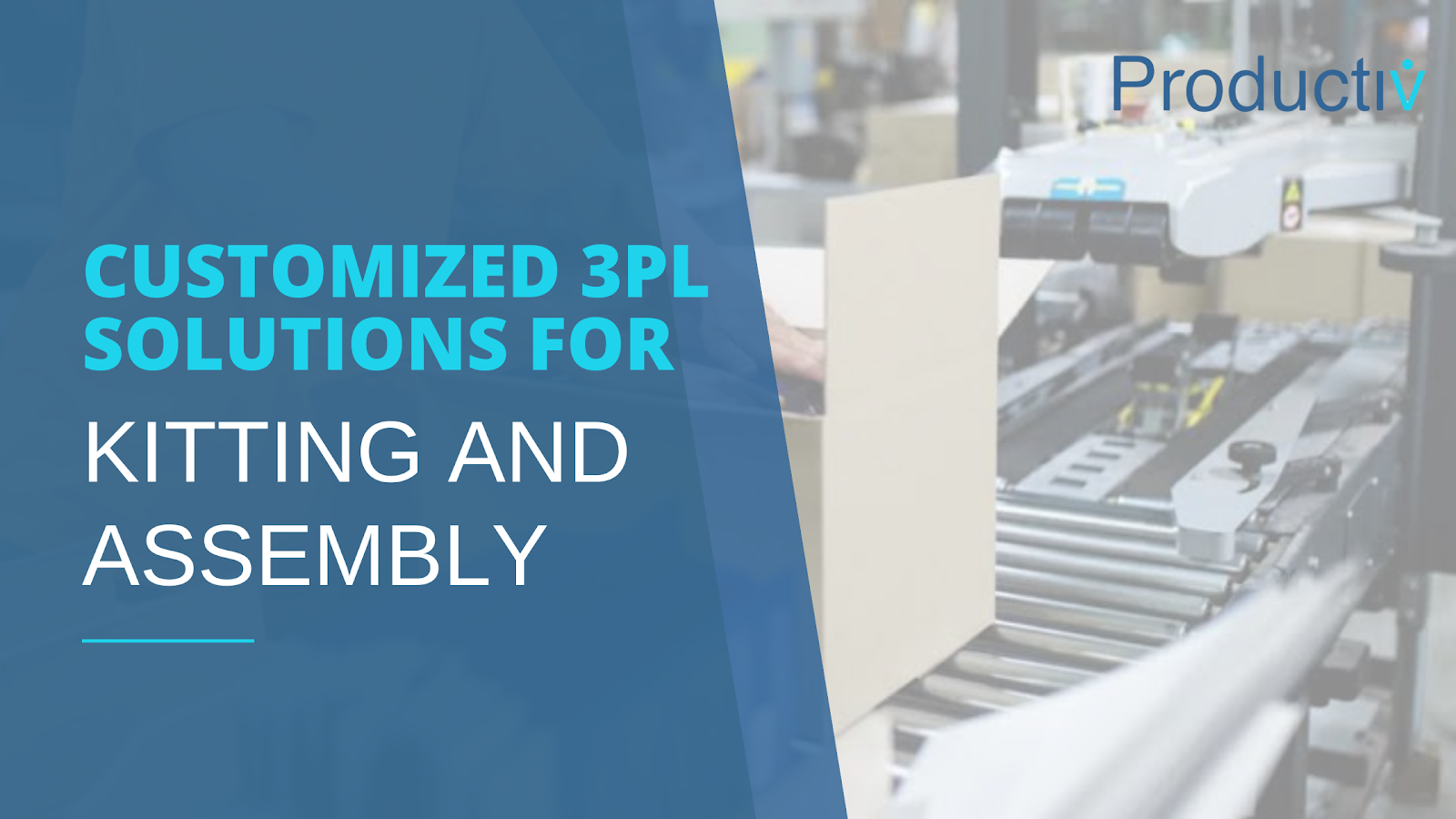 Customized 3PL Solutions for Kitting and Assembly