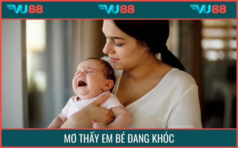 Xuất hiện trẻ khóc trong giấc chiêm bao