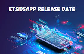 EtsiosApp Release Date