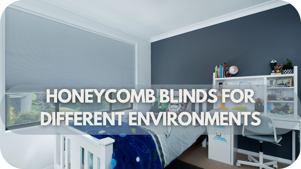 Honeycomb Blinds for Different Environments