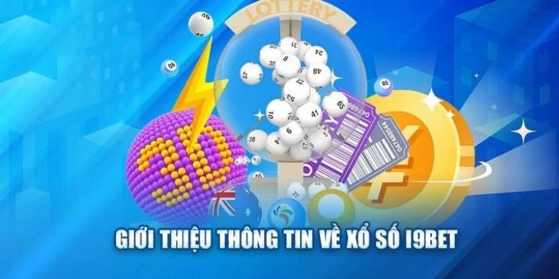 Tìm hiểu về sảnh xổ số tại nhà cái i9bet