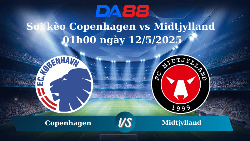 Soi kèo Copenhagen vs Midtjylland 01h00 ngày 12/5/2025
