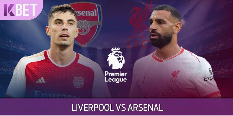 Dự Đoán Liverpool Vs Arsenal Trận Cầu Debi Nảy Lửa