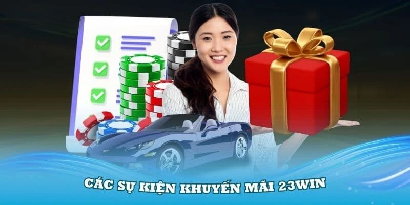 Các sự kiện khuyến mãi 23win