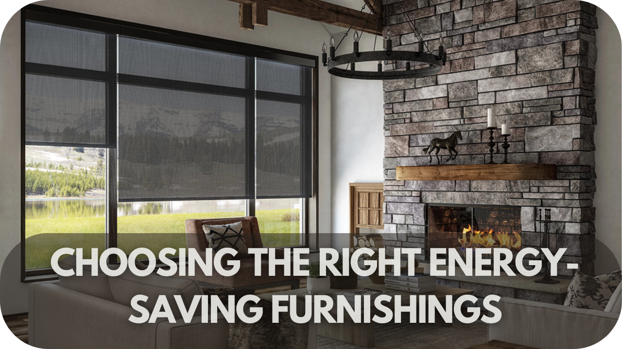 Choosing the Right Energy-Saving Furnishings