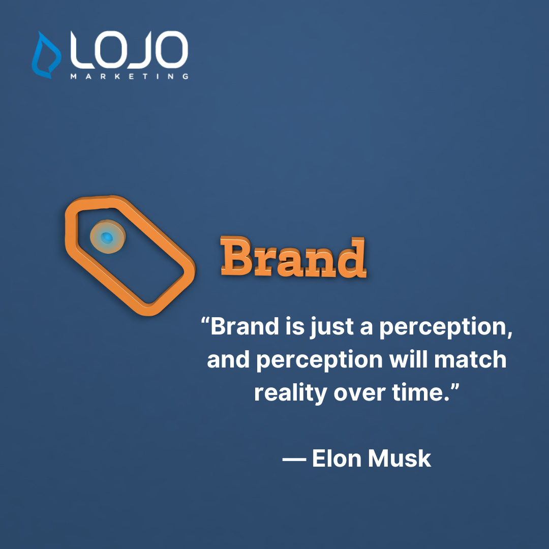 Quote on branding (“Brand is just a perception, and perception will match reality over time.”)