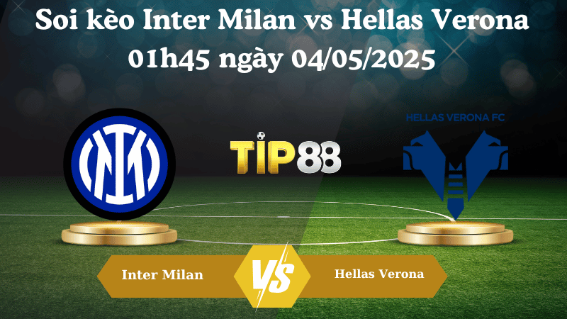 Soi kèo Inter Milan vs Hellas Verona 01h45 ngày 04/05/2025
