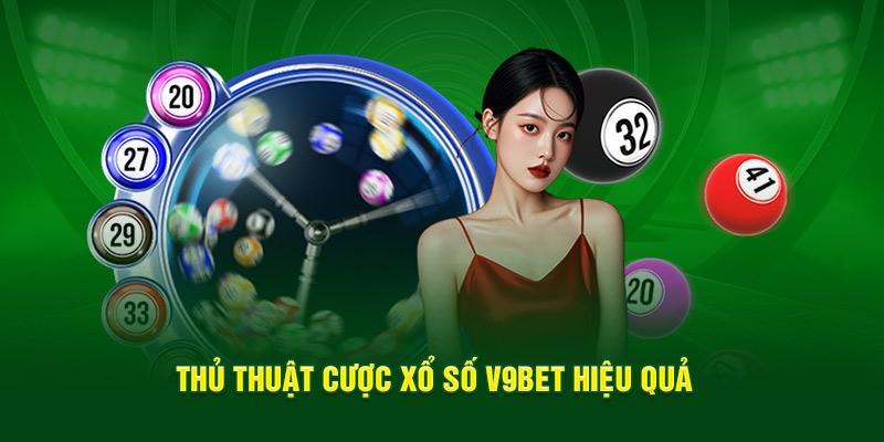 Thủ thuật cược xổ số V9bet hiệu quả