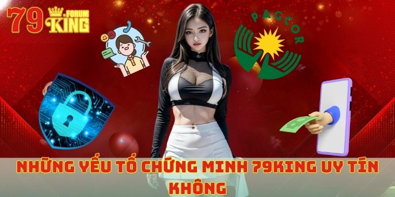 Những yếu tố chứng minh 79KING uy tín không