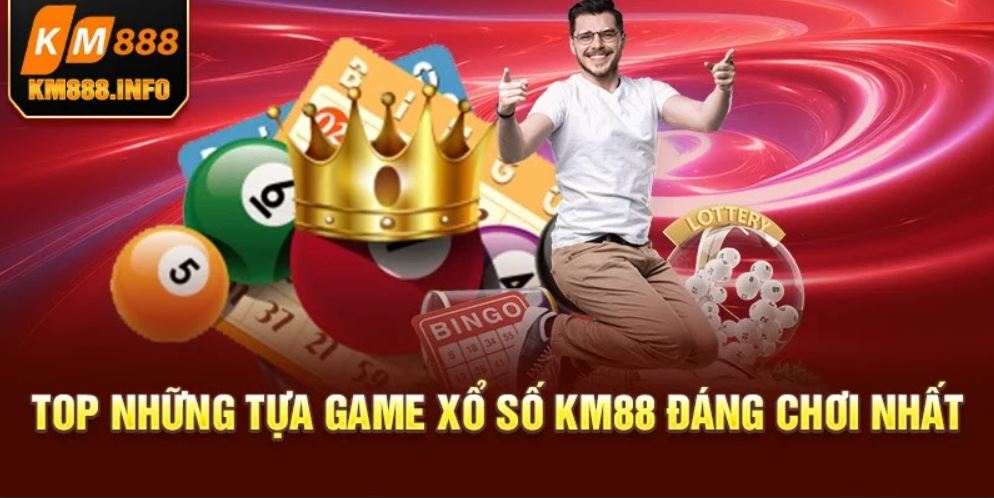 Top những tựa game xổ số KM88 đáng chơi nhất 