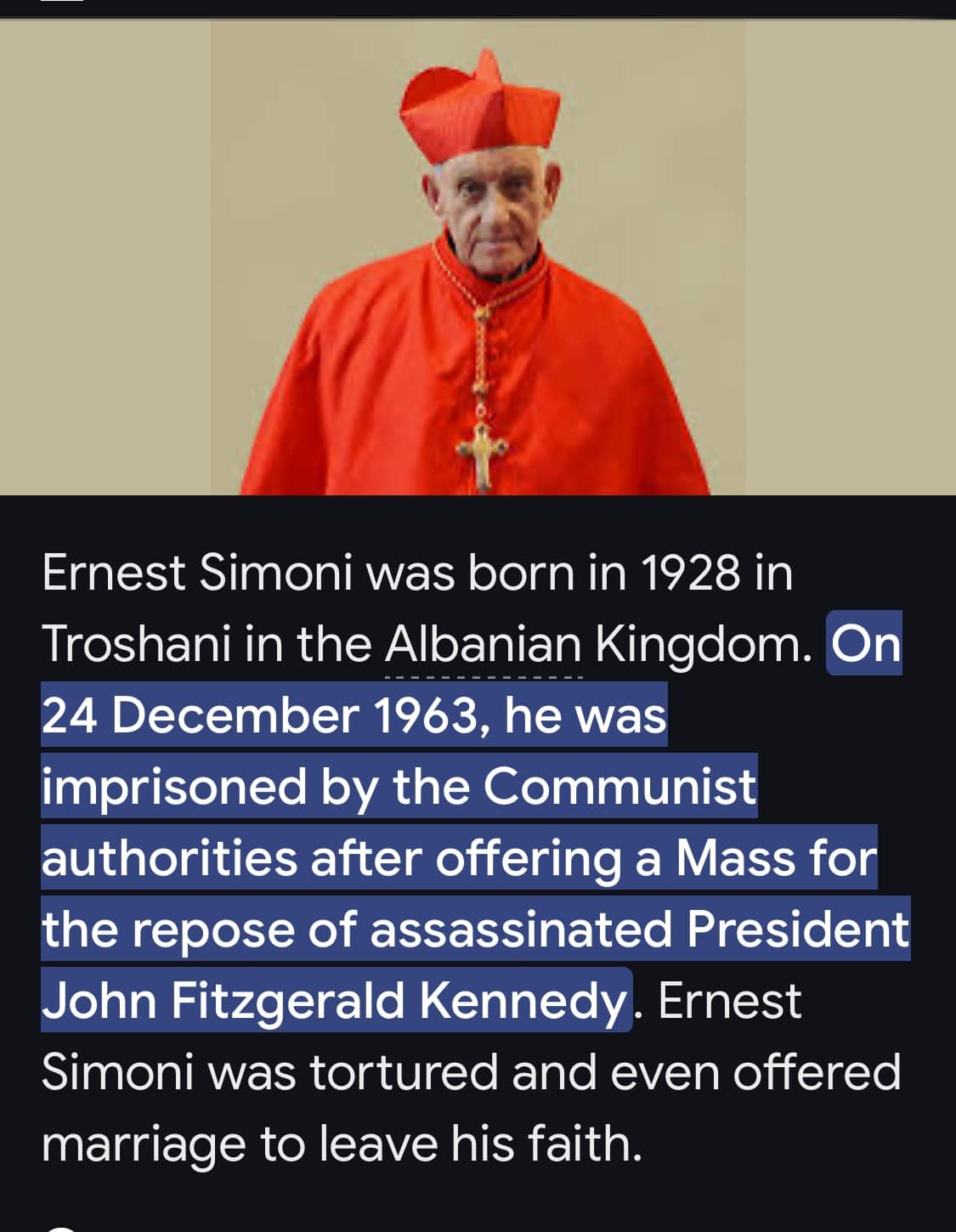 May be an image of 1 person and text that says 'Ernest Simoni was born in 1928 in Troshani in the Albanian Kingdom. On 24 December 1963, he was imprisoned by the Communist authorities after offering a Mass for the repose of assassinated President John Fitzgerald Kennedy. Ernest Simoni was tortured and even offered marriage to leave his faith.'