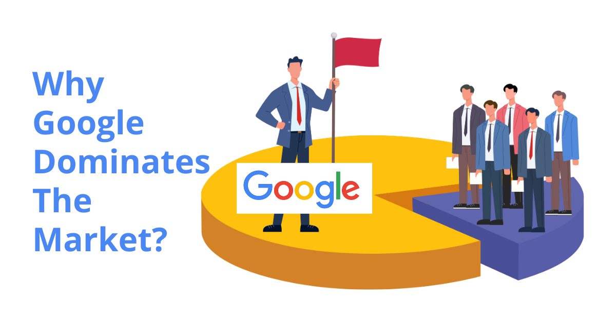 Why Google Dominates The Market?