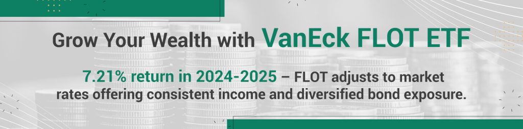 Grow Your Wealth with VanEck FLOT ETF