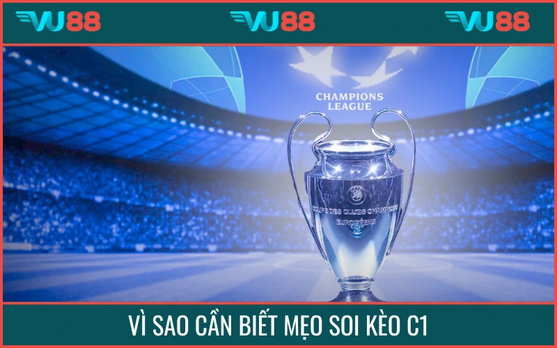Mẹo soi kèo C1 cực kỳ quan trọng