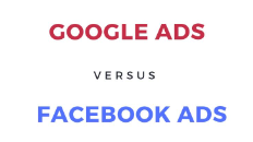 Comparing Google Ads and Facebook Ads: Which Is the Right Solution?