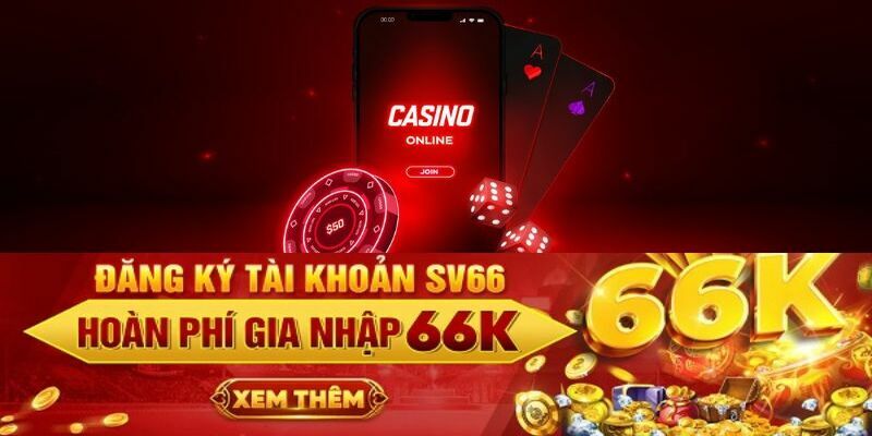 Đăng ký trải nghiệm Sv66 mang đến nhiều ưu điểm