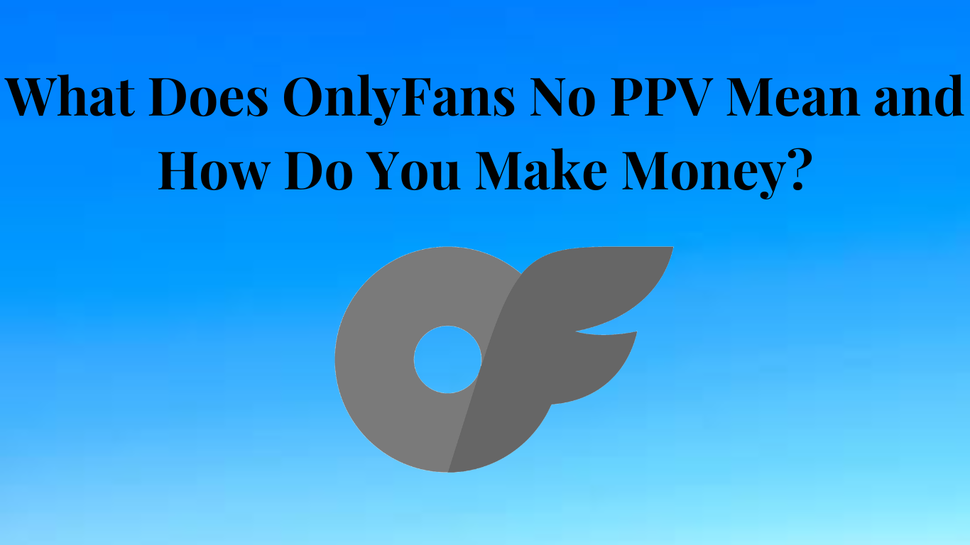 What does OnlyFans No PPVs means