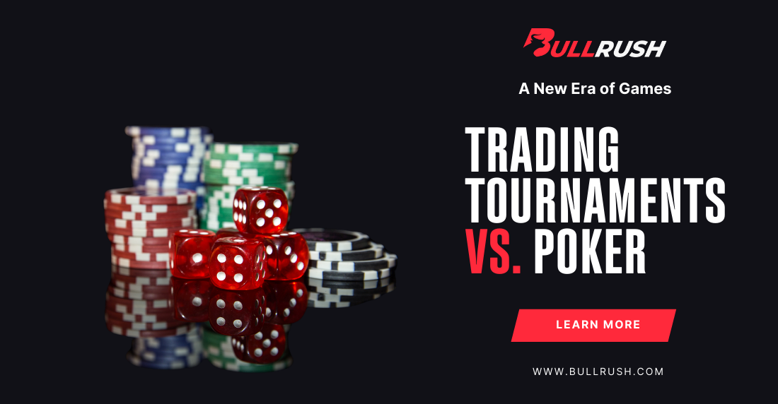 Skill over luck, teamwork over solo play, and fun over pressure—see how BullRush trading tournaments outshine poker with diverse challenges and a collaborative community.