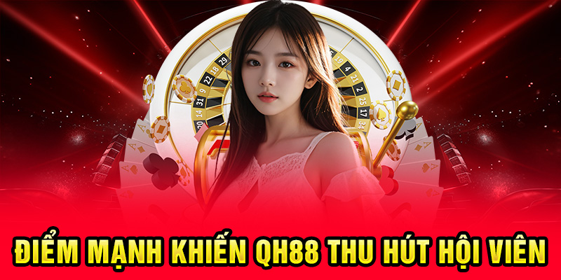 Lý do Qh88 là lựa chọn hàng đầu của nhiều anh em cược thủ