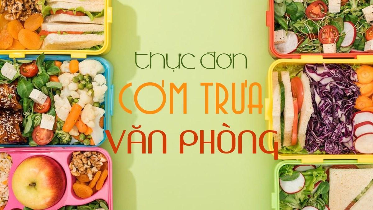 Gợi ý 12 thực đơn cơm trưa văn phòng dễ làm, nhanh chóng, đơn giản