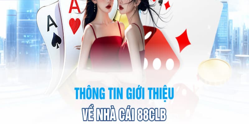 Thông tin giới thiệu về nhà cái 88CLB