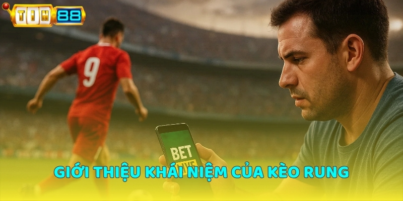 Kèo rung là gì?