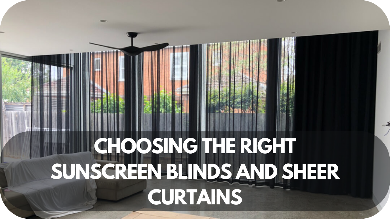 Selecting sunscreen blinds and sheer curtains