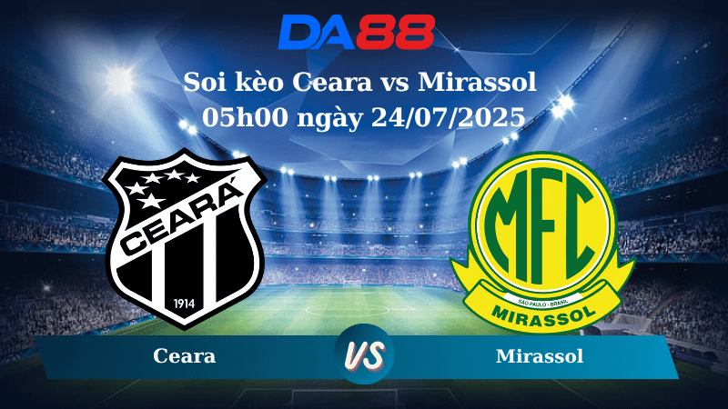 Soi kèo Ceara vs Mirassol 05h00 ngày 24/07/2025