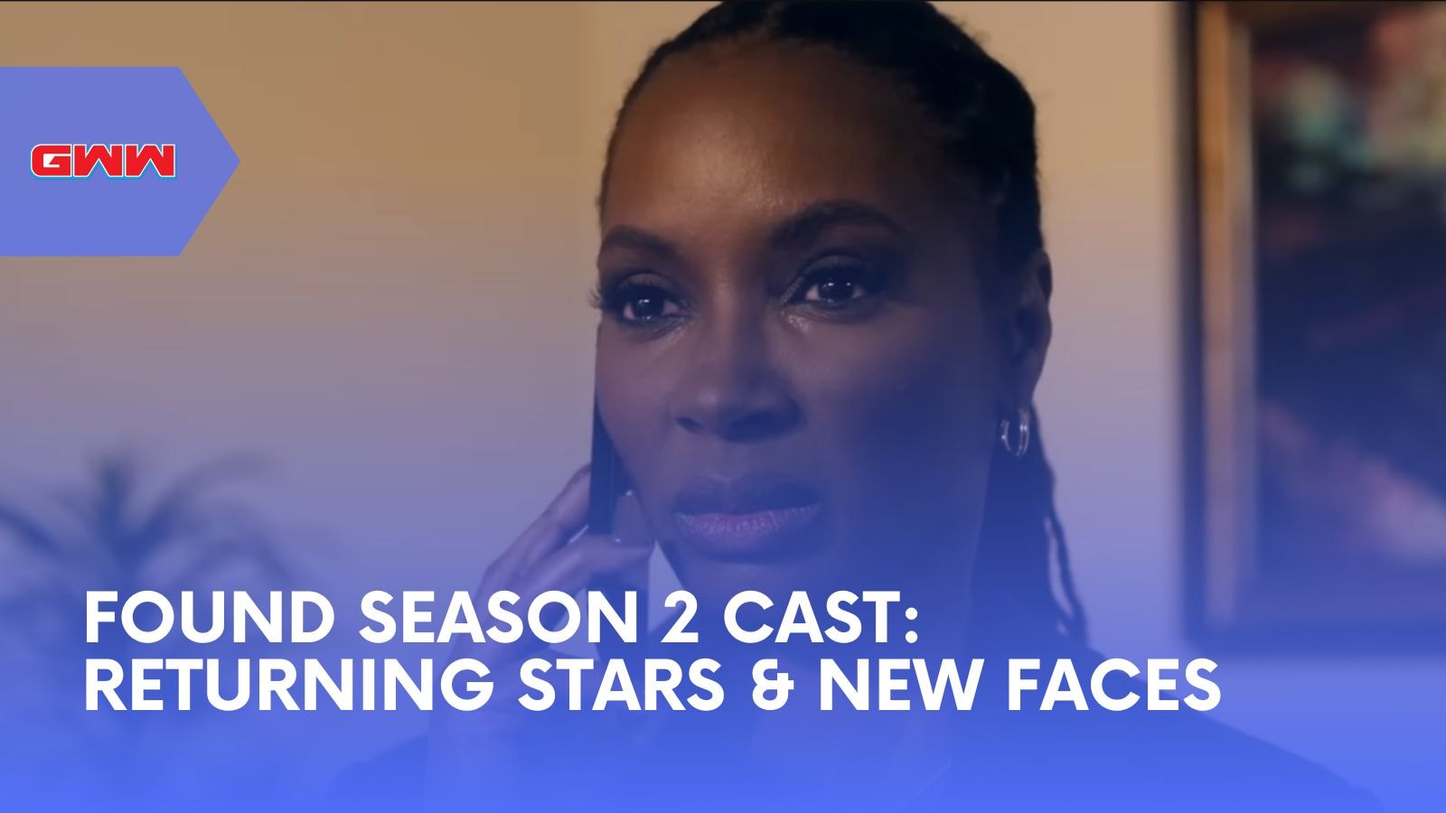 Found Season 2 Cast: Returning Stars & New Faces