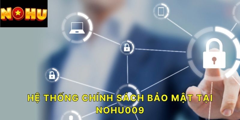 Hệ thống chính sách bảo mật tại NOHU009 