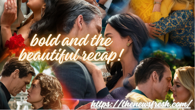 Bold and the Beautiful recap