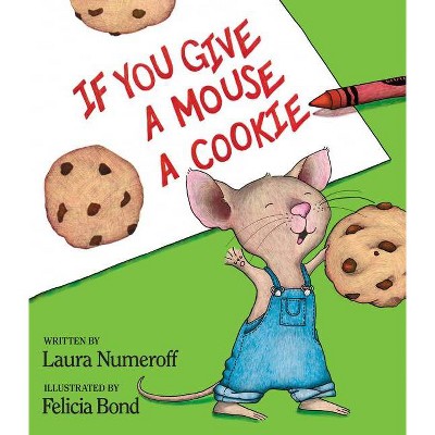 If You Give a Mouse a Cookie (Hardcover) by Laura Numeroff