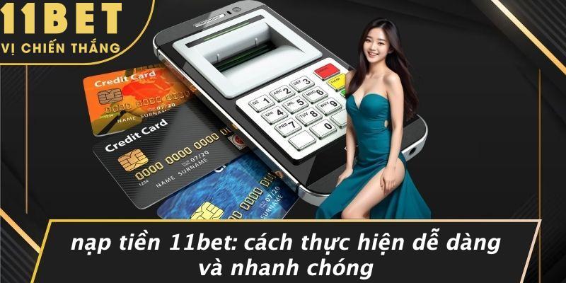 Nạp Tiền 11bet: Cách Thực Hiện Dễ Dàng Và Nhanh Chóng