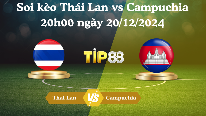 Soi kèo Thái Lan vs Campuchia 20h00 ngày 20/12/2024 