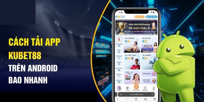 Cách tải app Kubet88 đối với hệ điều hành Android cực dễ