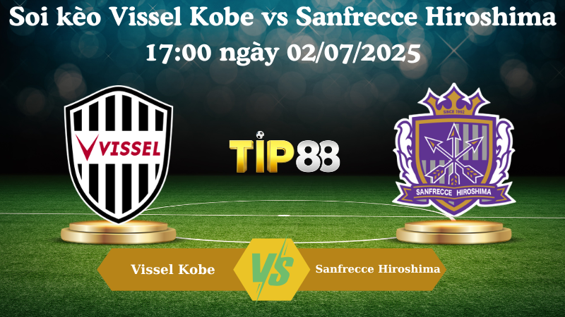 Soi kèo Vissel Kobe vs Sanfrecce Hiroshima 17:00 ngày 02/07/2025