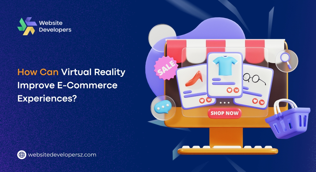 How Can Virtual Reality Improve E-Commerce Experiences?