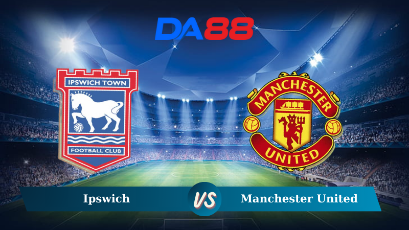 Soi kèo Ipswich vs Manchester United 23h30 ngày 24/11/2024