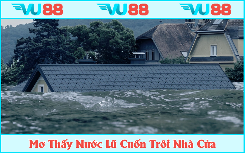 Lũ lụt cuốn trôi nhà cửa đại diện cho sự khởi đầu mới