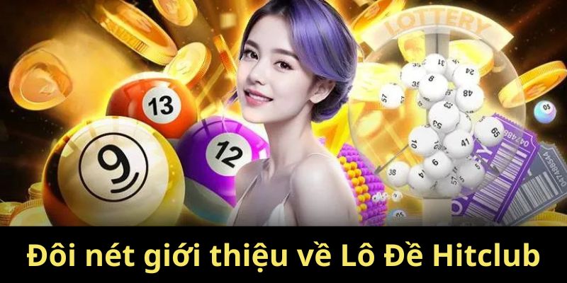 Chuyên mục Lô Đề Hitclub hấp dẫn hàng đầu hiện nay