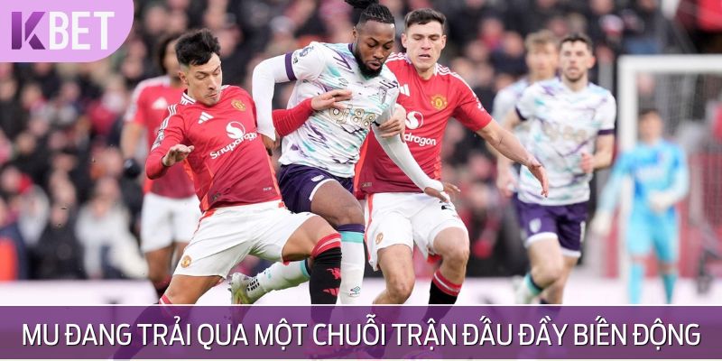 MU đang trải qua một chuỗi trận đấu đầy biến động thời gian qua
