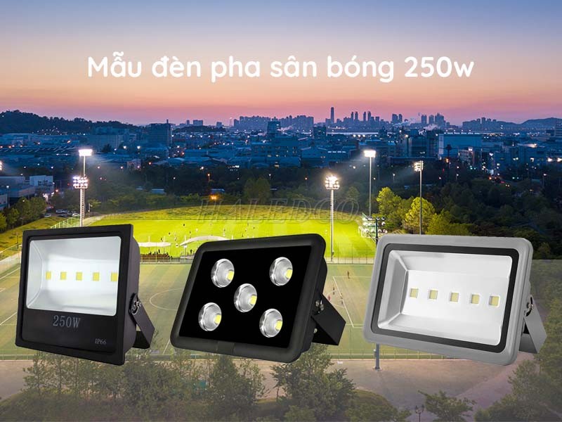 Các mẫu đèn pha sân bóng mini 250w