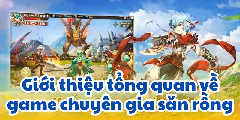 Giới thiệu tổng quan về game chuyên gia săn rồng