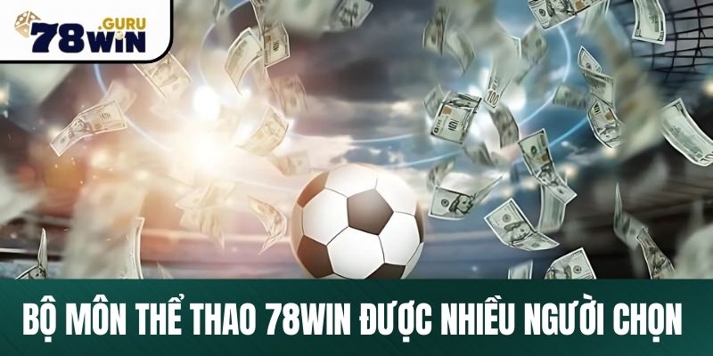 Bộ môn thể thao 78Win được nhiều người chọn nhất