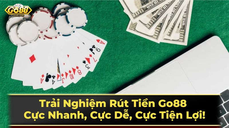 Trải Nghiệm Rút Tiền Go88