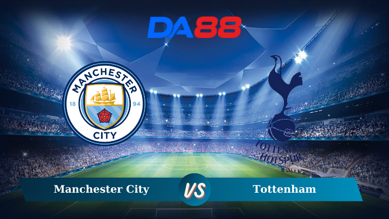 Soi kèo Manchester City vs Tottenham 00h30 ngày 24/11/2024